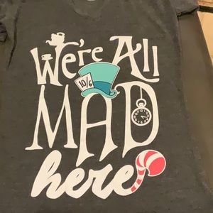 Disney Alice in Wonderland T-shirt “ We’re All Mad Here”